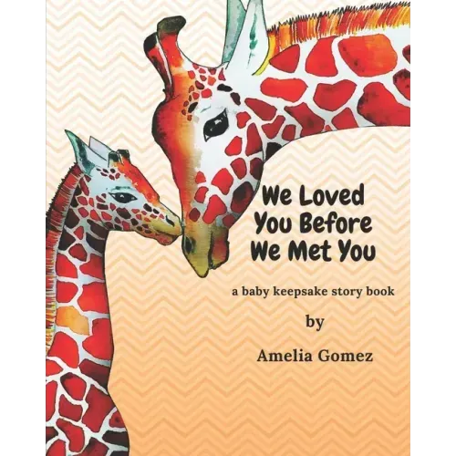 We Loved You Before We Met You: A Baby Keepsake Storybook