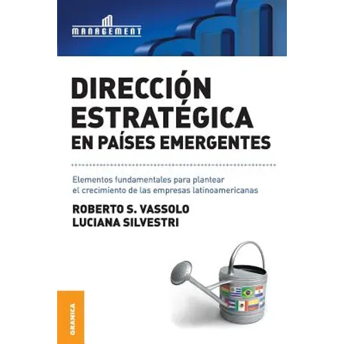 Dirección estratégica en países emergentes: Elementos fundamentales para plantear el crecimiento de las empresas latinoamericanas