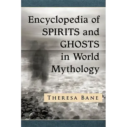 Encyclopedia of Spirits and Ghosts in World Mythology