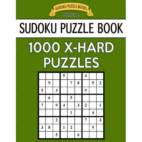 Sudoku Puzzle Book, 1,000 EXTRA HARD Puzzles: Bargain Sized Jumbo Book, No Wasted Puzzles With Only One Level