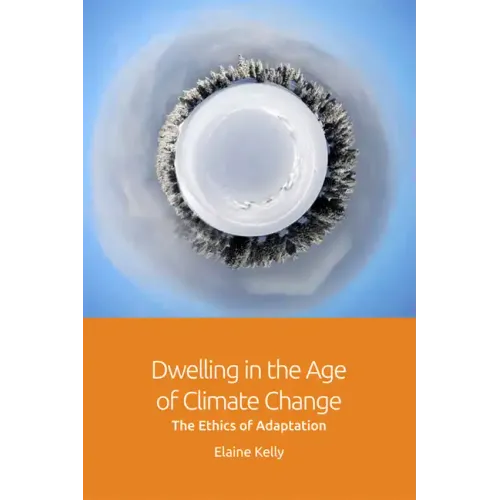 Dwelling in the Age of Climate Change: The Ethics of Adaptation