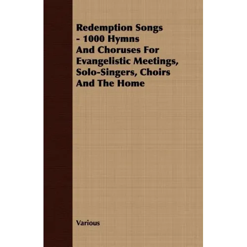 Redemption Songs - 1000 Hymns and Choruses for Evangelistic Meetings, Solo-Singers, Choirs and the Home