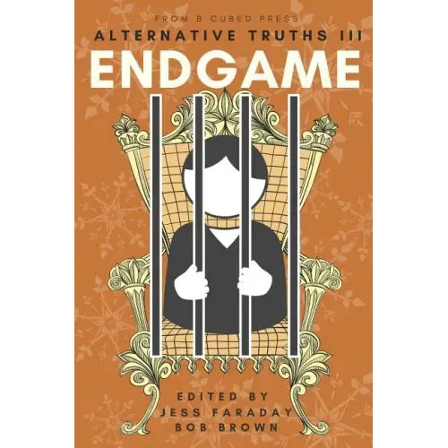Alternative Truths III: Endgame