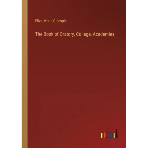 The Book of Oratory, Collage, Academies