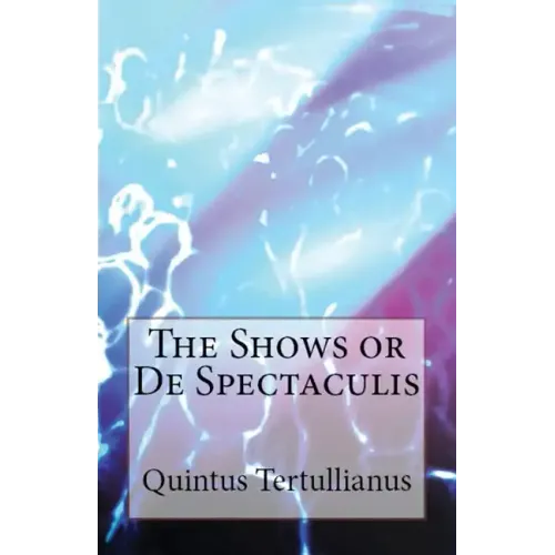De Spectaculis: The Shows