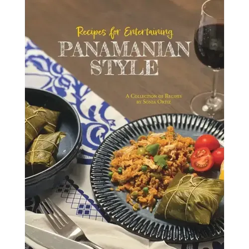 Recipes for Entertaining Panamanian Style
