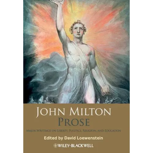 John Milton Prose: Major Writings on Liberty, Politics, Religion, and Education