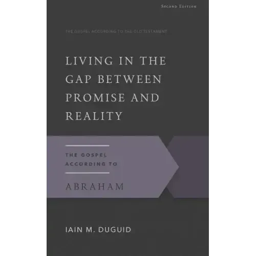 Living in the Gap Between Promise and Reality: The Gospel According to Abraham