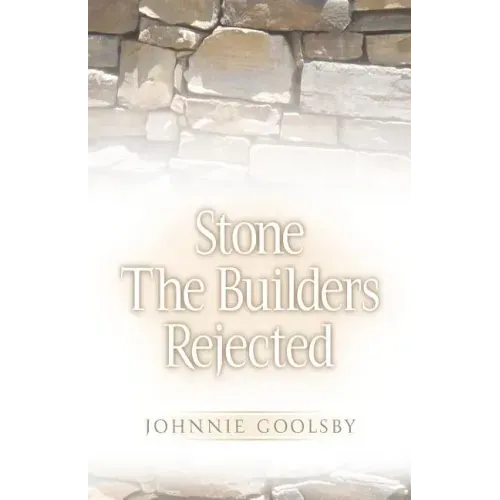 Stone the Builders Rejected