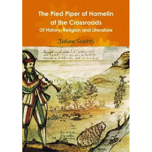 The Pied Piper of Hamelin At the Crossroads Of History, Religion and Literature