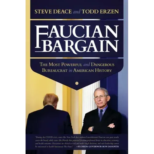 Faucian Bargain: The Most Powerful and Dangerous Bureaucrat in American History