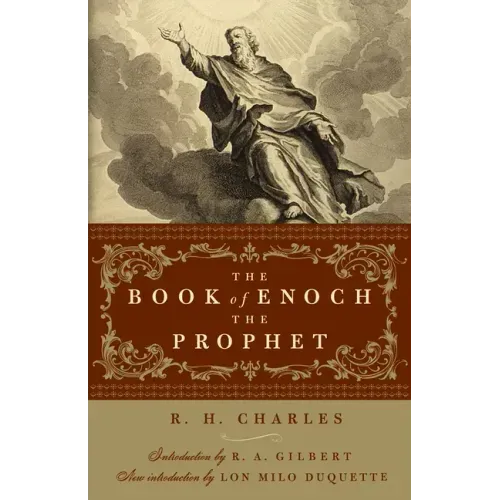 The Book of Enoch the Prophet: (With Introductions by R. A. Gilbert and Lon Milo Duquette)