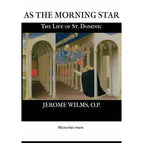 As the Morning Star: The Life of St. Dominic