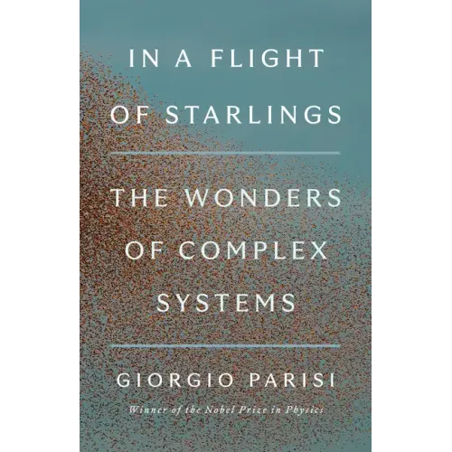 In a Flight of Starlings: The Wonders of Complex Systems