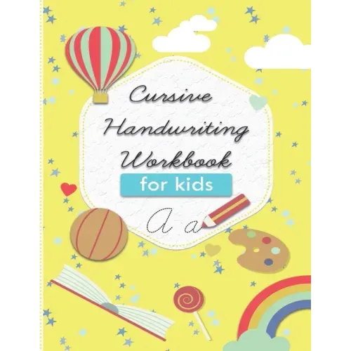 cursive handwriting workbook for kids: 3 in 1 cursive practice book. Learn to write Cursive Alphabets, words and sentences.