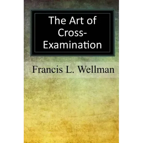 The Art of Cross-Examination