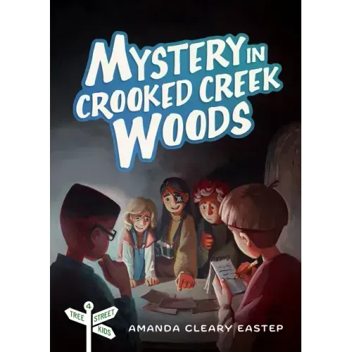 Mystery in Crooked Creek Woods: Tree Street Kids (Book 4)