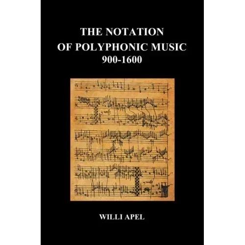 The Notation of Polyphonic Music 900 1600 (Paperback)