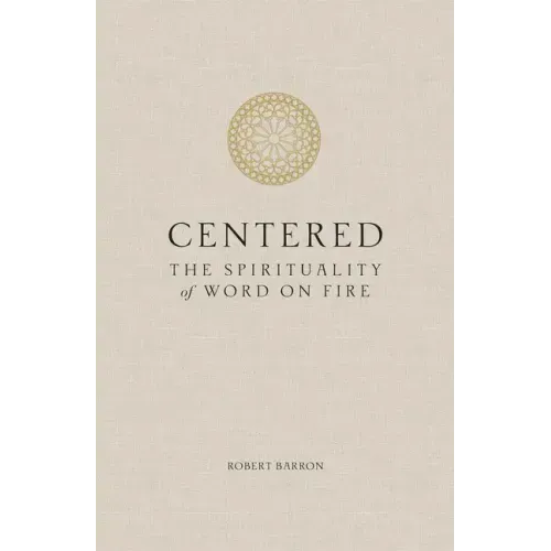 Centered: The Spirituality of Word on Fire