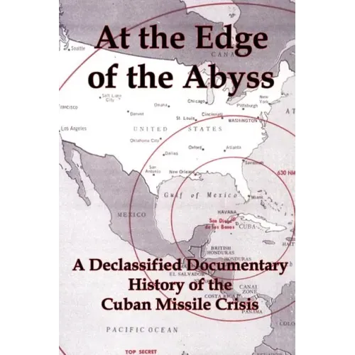 At the Edge of the Abyss: A Declassified Documentary History of the Cuban Missile Crisis