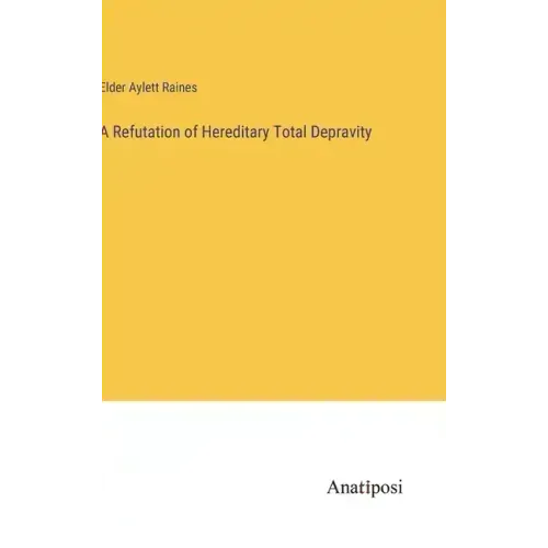 A Refutation of Hereditary Total Depravity