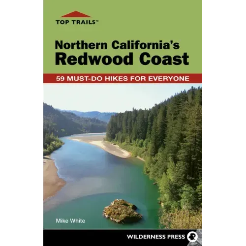 Top Trails: Northern California's Redwood Coast: 59 Must-Do Hikes for Everyone