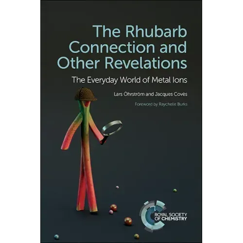 Rhubarb Connection and Other Revelations: The Everyday World of Metal Ions