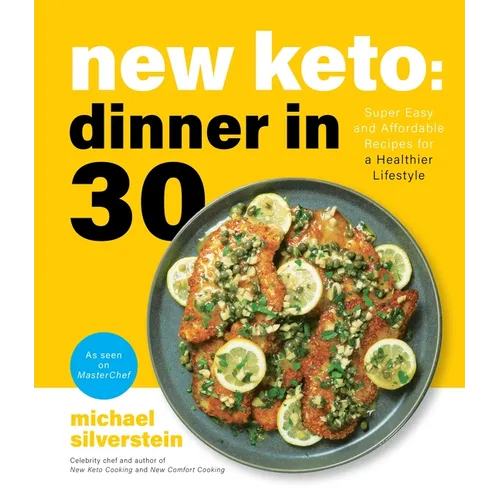 New Keto: Dinner in 30: Super Easy and Affordable Recipes for a Healthier Lifestyle