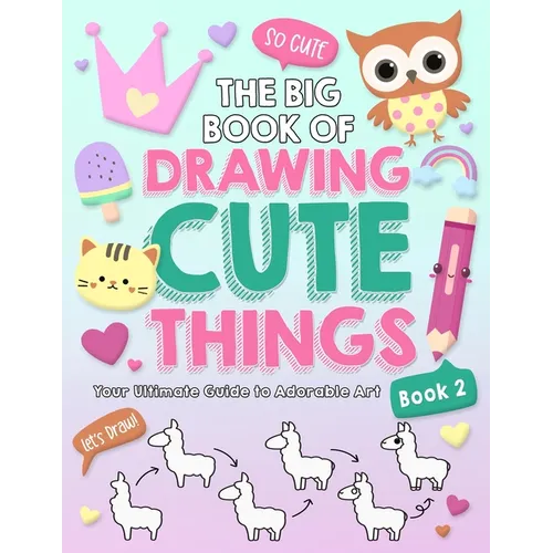 The Big Book of Drawing Cute Things Book 2