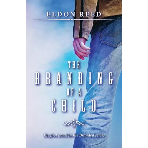 The Branding of a Child: First Novel in the Branded series