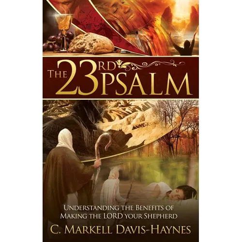 The 23rd Psalm: Understanding the Benefits of Making the Lord Your Shepherd