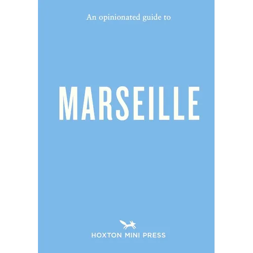 An Opinionated Guide to Marseille