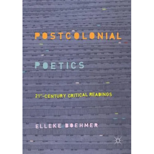 Postcolonial Poetics: 21st-Century Critical Readings