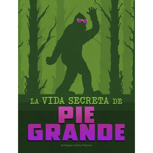 La Vida Secreta de Pie Grande