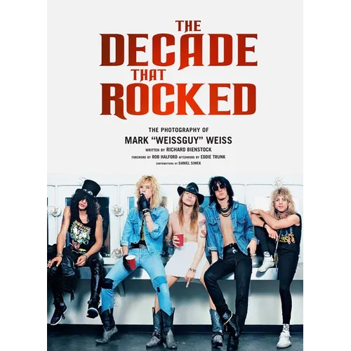 The Decade That Rocked: The Photography of Mark Weissguy Weiss (Heavy Metal, Rock, Photography, Biography, Gifts for Heavy Metal Fans)