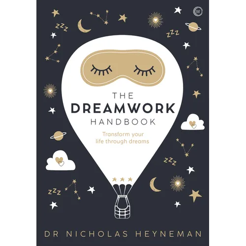 The Dreamwork Handbook: Transform Your Life Through Dreams