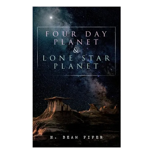 Four Day Planet & Lone Star Planet: Science Fiction Novels