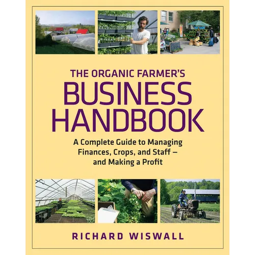 The Organic Farmer's Business Handbook: A Complete Guide to Managing Finances, Crops, and Staff - And Making a Profit [With CDROM]