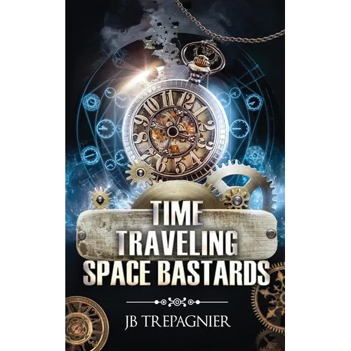 Time Traveling Space Bastards: A Sci-Fi Reverse Harem Romance