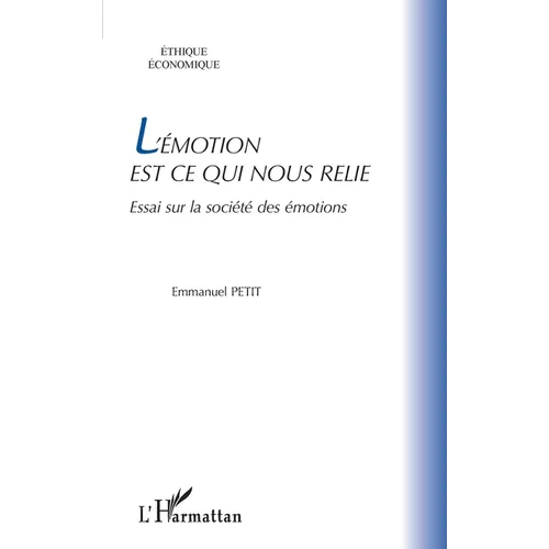 L'émotion est ce qui nous relie: Essai sur la société des émotions