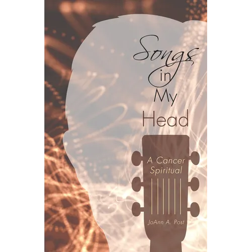 Songs in My Head: A Cancer Spiritual