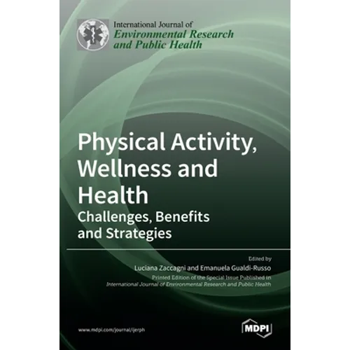 Physical Activity, Wellness and Health: Challenges, Benefits and Strategies