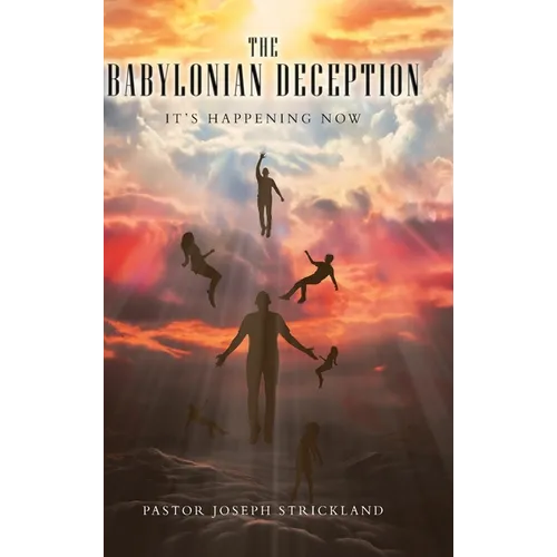 The Babylonian Deception: It's Happening Now