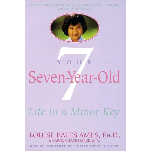 Your Seven-Year-Old: Life in a Minor Key