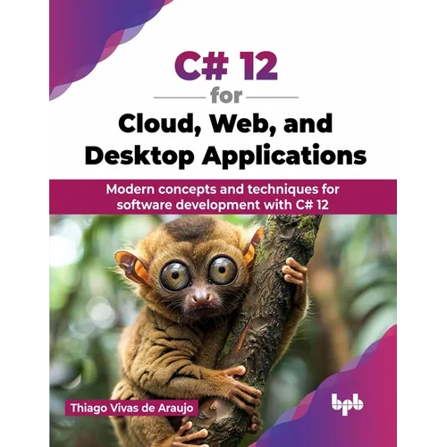 C# 12 for Cloud, Web, and Desktop Applications: Modern concepts and techniques for software development with C# 12 (English Edition)