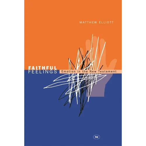 Faithful feelings: Emotion In The New Testament