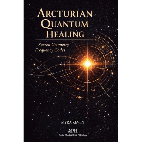 Arcturian Quantum Healing: Sacred Geometry Frequency Codes