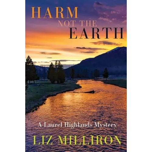 Harm Not the Earth: A Laurel Highlands Mystery