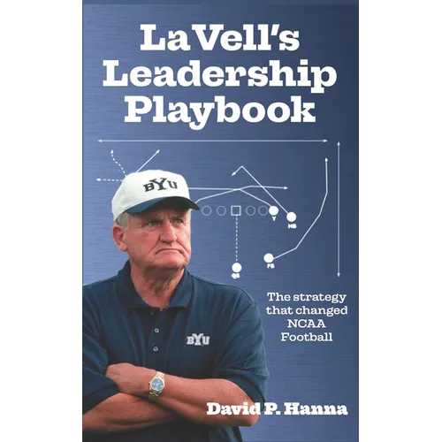 LaVell's Leadership Playbook: The strategy that changed NCAA football.