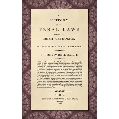 A History of the Penal Laws Against the Irish Catholics [1808]